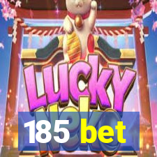 185 bet